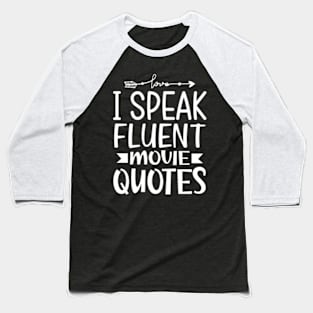 I Speak Fluent Movie Quotes Baseball T-Shirt